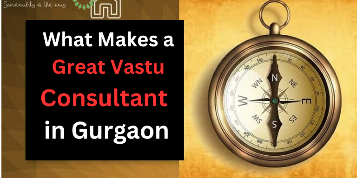 What Makes a Great Vastu Consultant in Gurgaon?