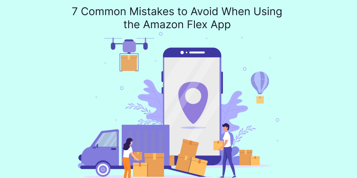 7 Common Mistakes to Avoid When Using the Amazon Flex App