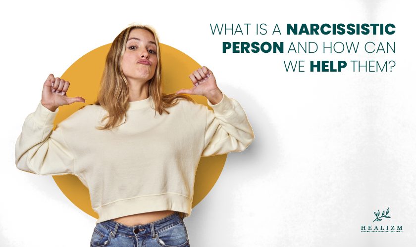 What Is a Narcissistic Person and How Can We Help Them?