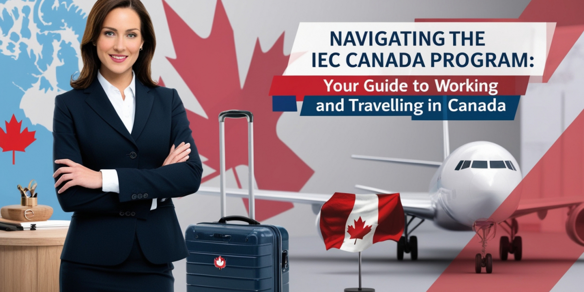 Navigating the IEC Canada Program: Your Guide to Working and Traveling in Canada