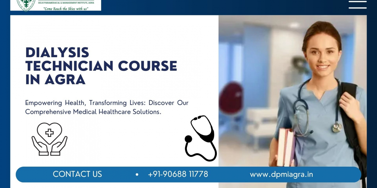 Agra’s Leading Dialysis Technician Course: Become a Healthcare Hero