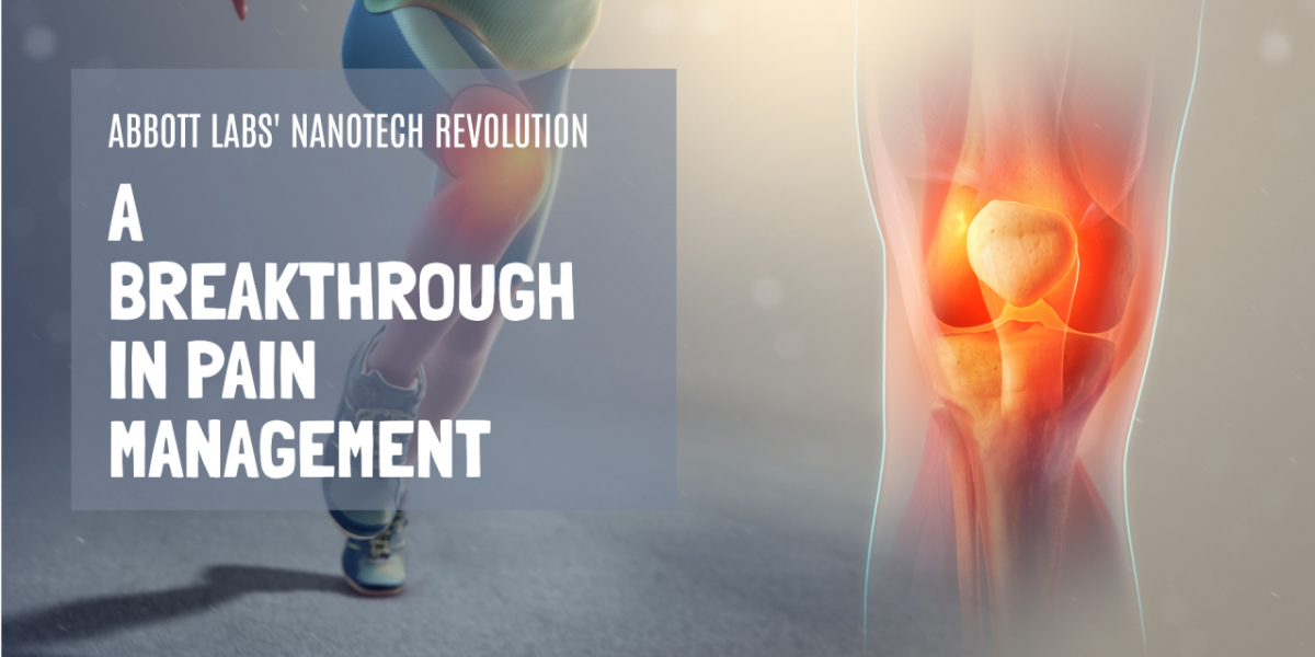 Abbott Labs' Nanotech Revolution: A Breakthrough in Pain Management