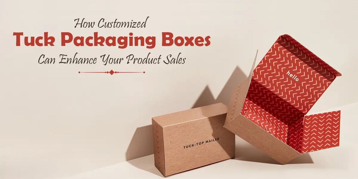 Custom Tuck Boxes: The Ultimate Guide for Your Packaging Needs