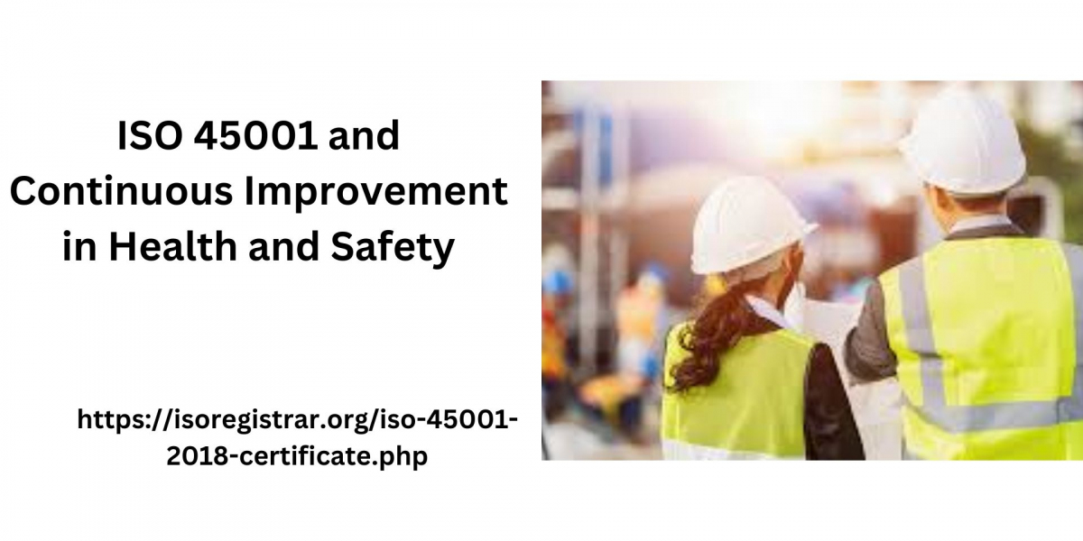 ISO 45001 and Continuous Improvement in Health and Safety