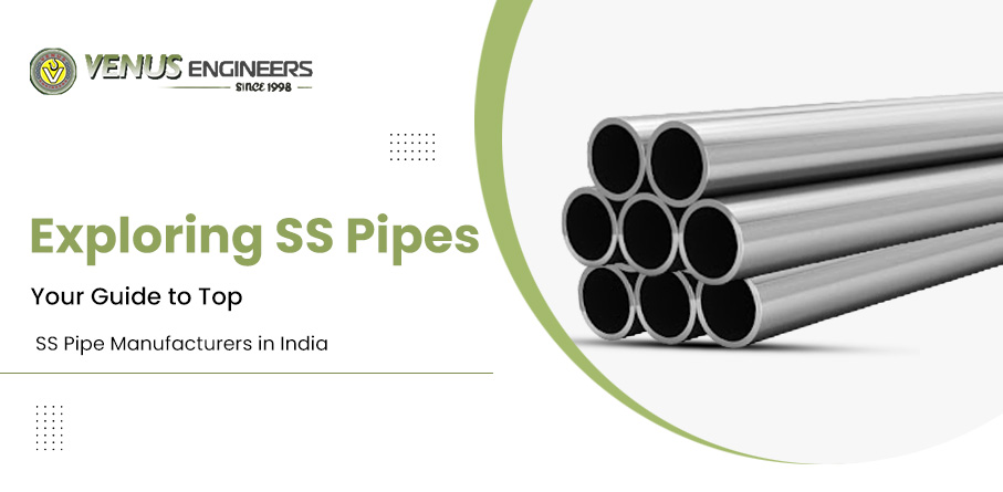 Exploring Ss Pipes: Your Guide to Top Ss Pipe Manufacturers in India