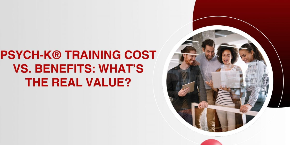 PSYCH-K® Training Cost vs. Benefits: What’s the Real Value?