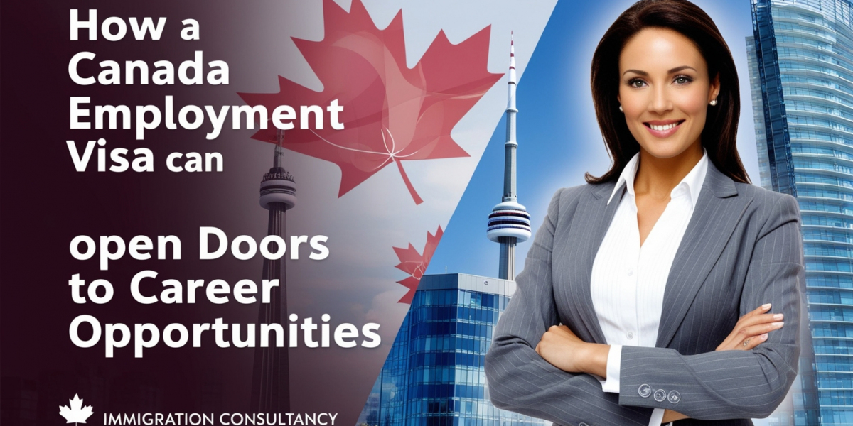 How a Canada Employment Visa Can Open Doors to Career Opportunities