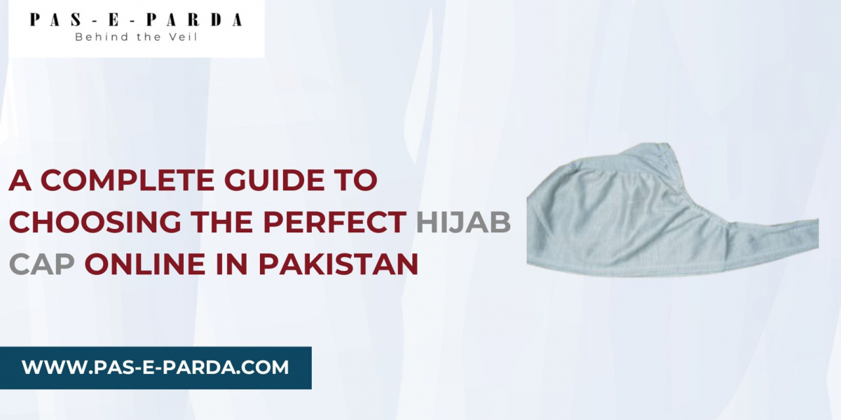 A Complete Guide to Choosing the Perfect Hijab Cap Online in Pakistan