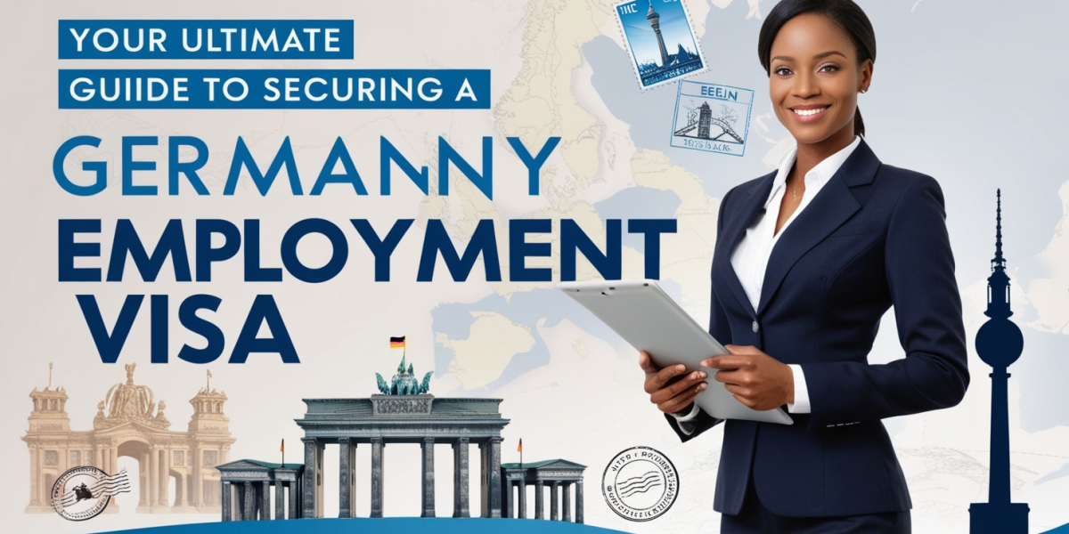 Your Ultimate Guide to Securing a Germany Employment Visa