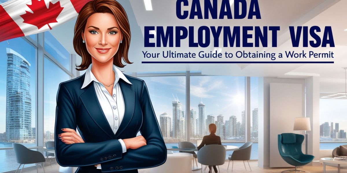 Canada Employment Visa: Your Ultimate Guide to Obtaining a Work Permit