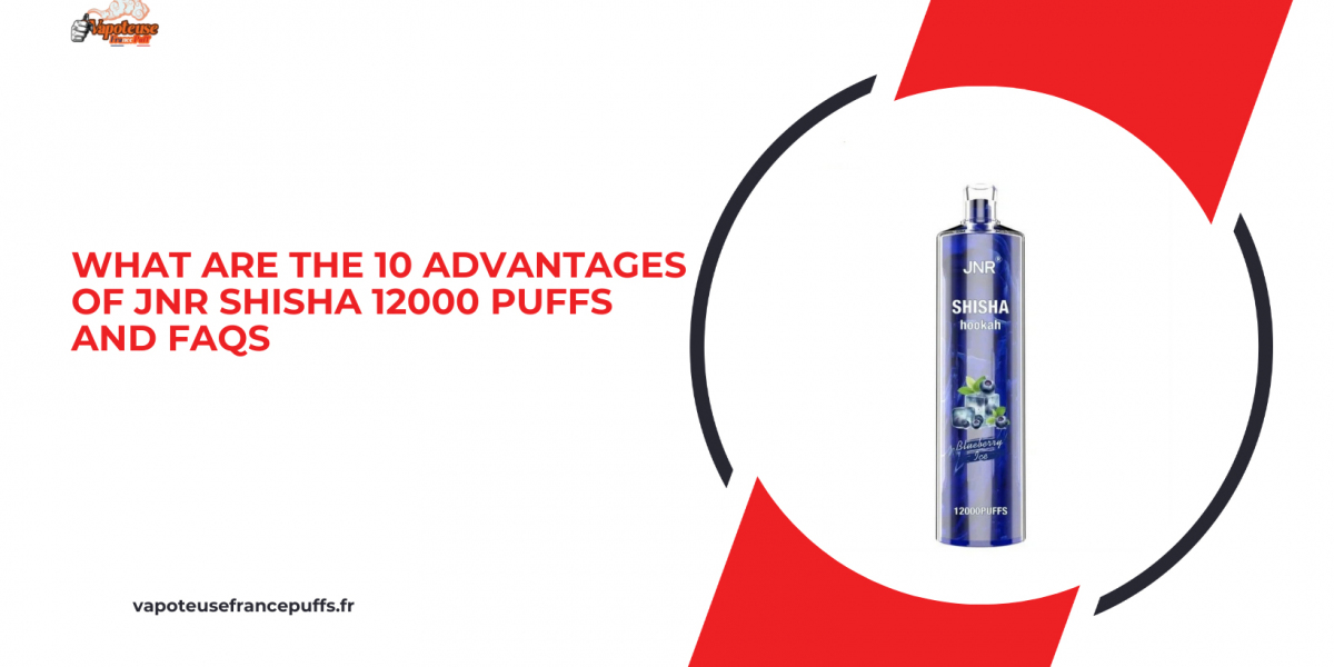 What are the 10 advantages of JNR Shisha 12000 puffs and FAQs