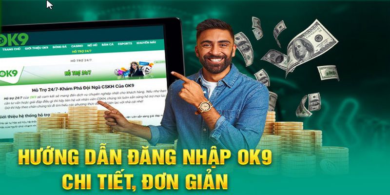 Đăng Nhập Ok9 - Hướng Dẫn Chi Tiết Dành Cho Tân Thủ