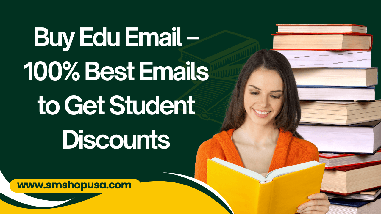 Buy Edu Email – 100% Best Emails to Get Student Discounts - smshopusa.com