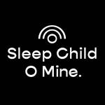 Sleep Child O Mine