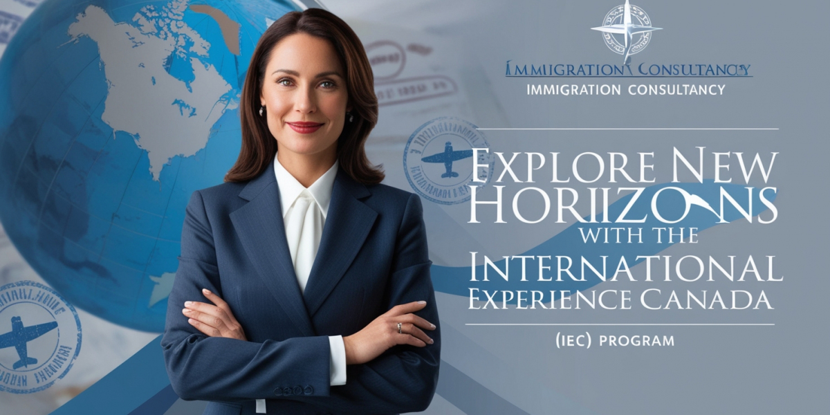 Explore New Horizons with the International Experience Canada (IEC) Program