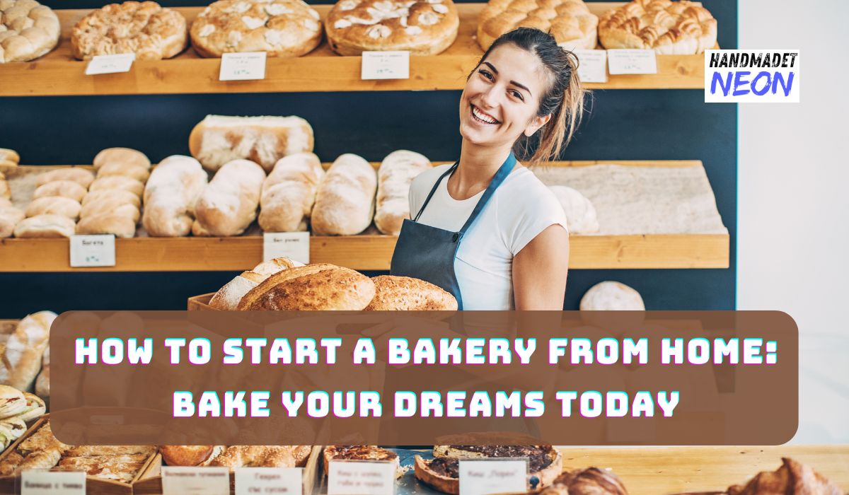 How to start a bakery from home: bake your dreams today