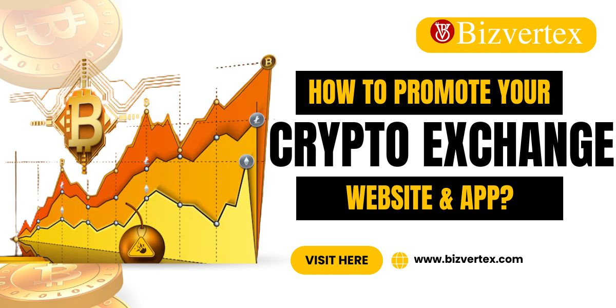 How to Promote Your Cryptocurrency Exchange Site and App? - Ultimate Guide