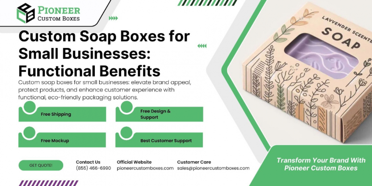 Custom Soap Boxes for Small Businesses: Functional Benefits