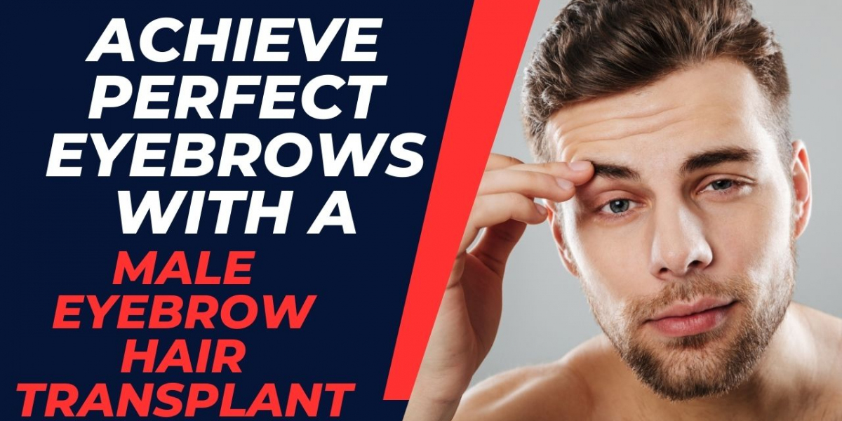 Achieve Perfect Eyebrows with a Male Eyebrow Hair Transplant