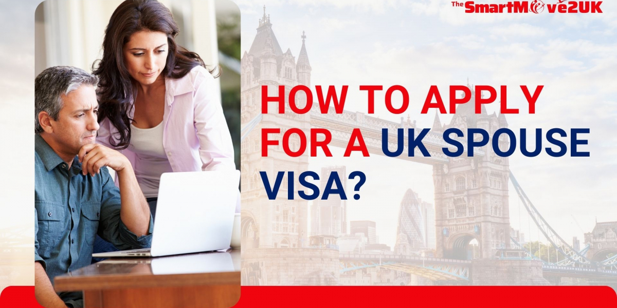 How to Apply for a UK Spouse Visa?