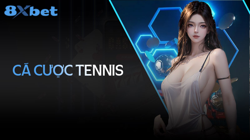 Cá cược tennis: Phân tích và chiến thuật - 8xbet