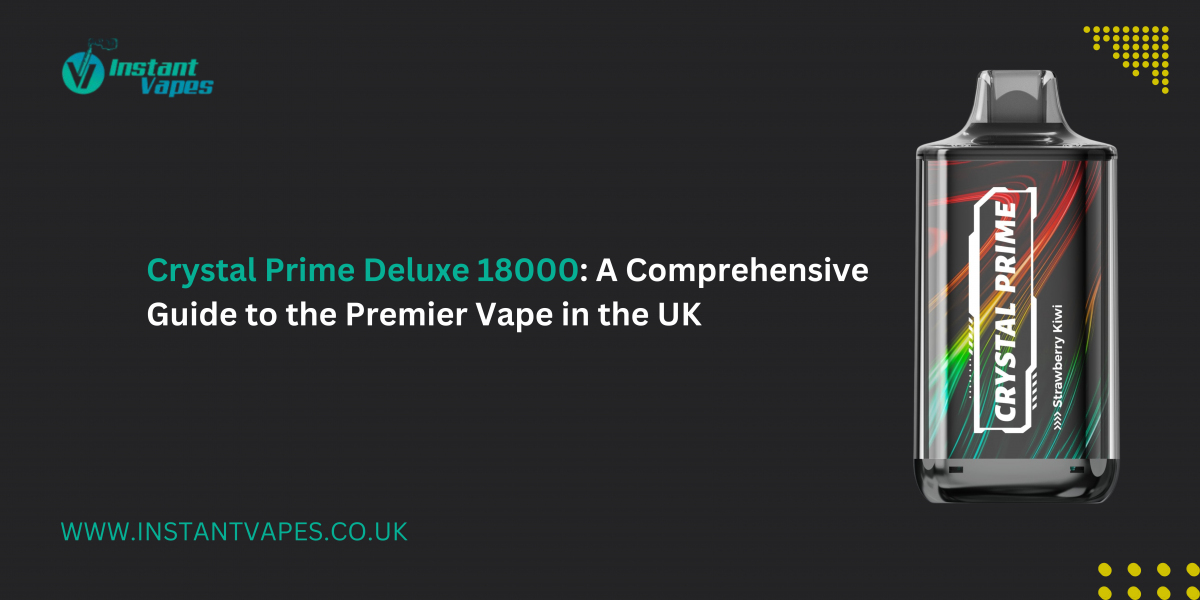 Crystal Prime Deluxe 18000: A Comprehensive Guide to the Premier Vape in the UK