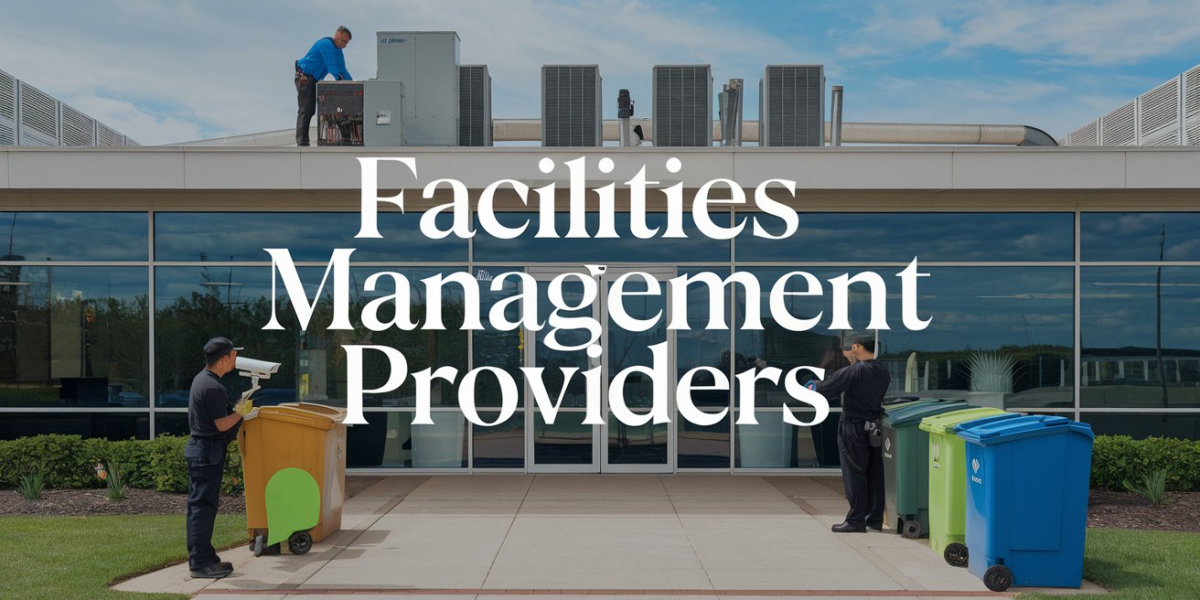 Facilities Management Providers: Enhancing Efficiency and Productivity