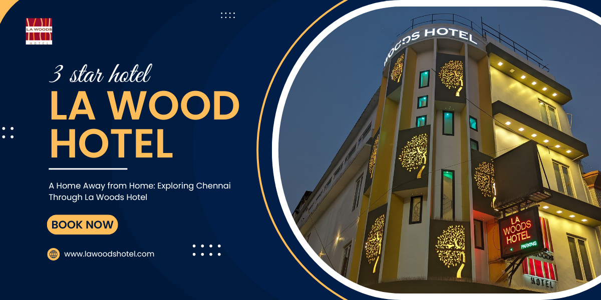 A Home Away from Home: Exploring Chennai Through La Woods Hotel