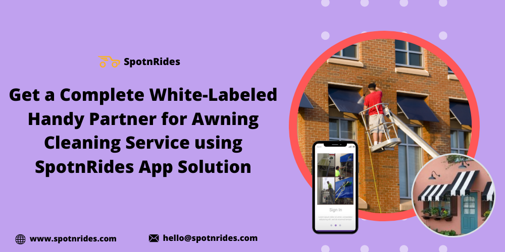 Get A Complete White-Labeled Handy Partner For Awning Cleaning Service Using SpotnRides App Solution