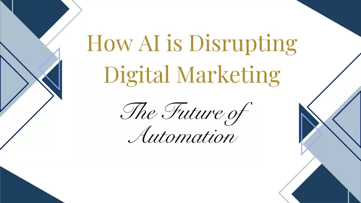 PPT - How AI is Disrupting Digital Marketing The Future of Automation PowerPoint Presentation - ID:13601200