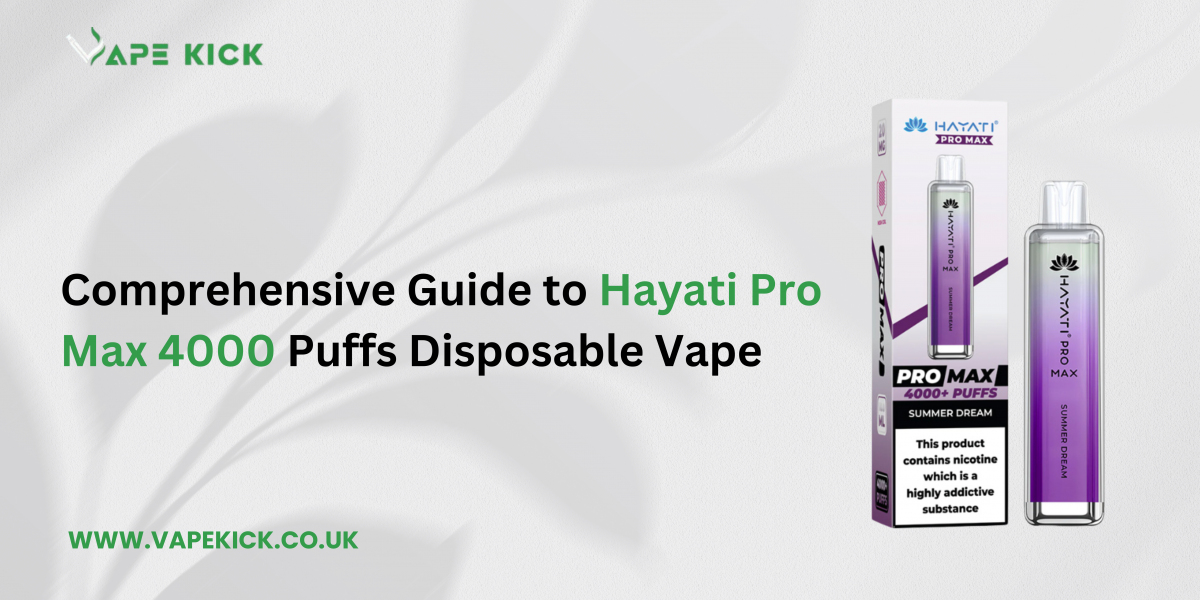 Comprehensive Guide to Hayati Pro Max 4000 Puffs Disposable Vape