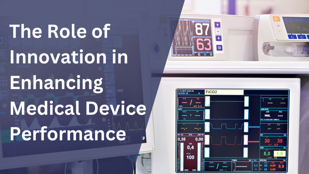 The Role of Innovation in Enhancing Medical Device Performance  - Basicinfohub