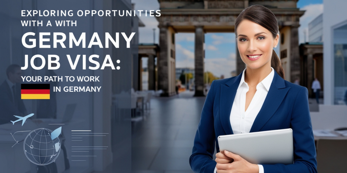 Exploring Opportunities with a Germany Job Visa: Your Path to Work in Germany