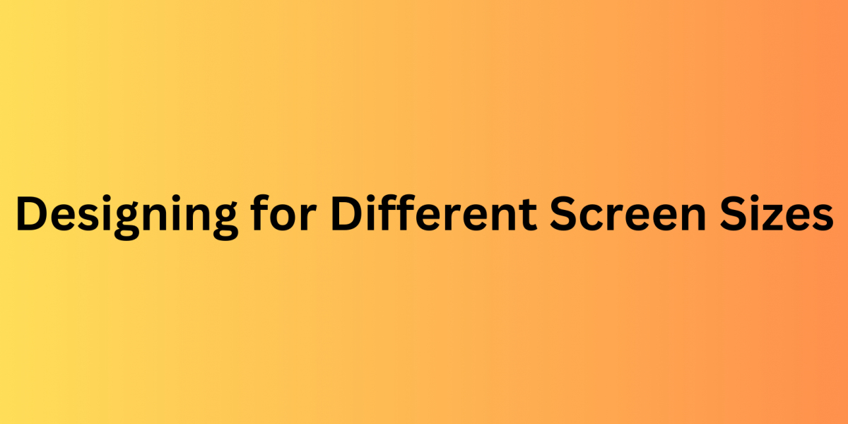 Designing for Different Screen Sizes