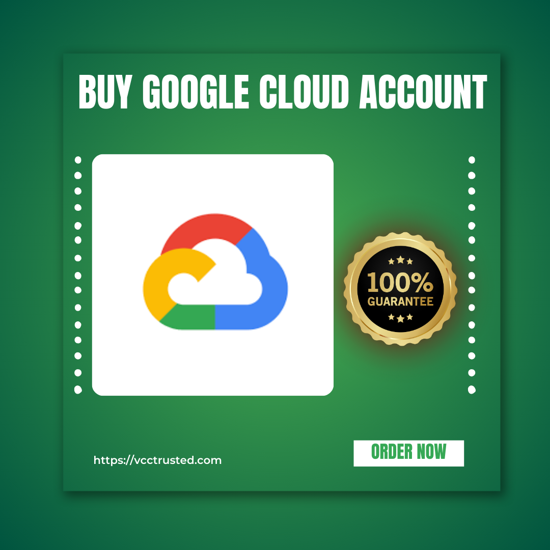 Buy Google Cloud Accounts - 100% Verified and Affordable