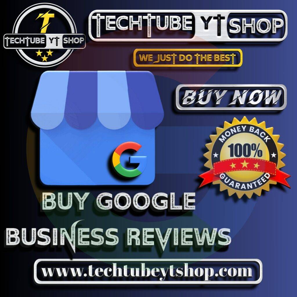 Buy Google Business Reviews - techtubeytshop.com