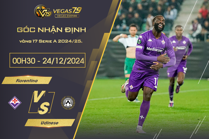 Nhận định Fiorentina vs Udinese lúc 00h30 ngày 24/12