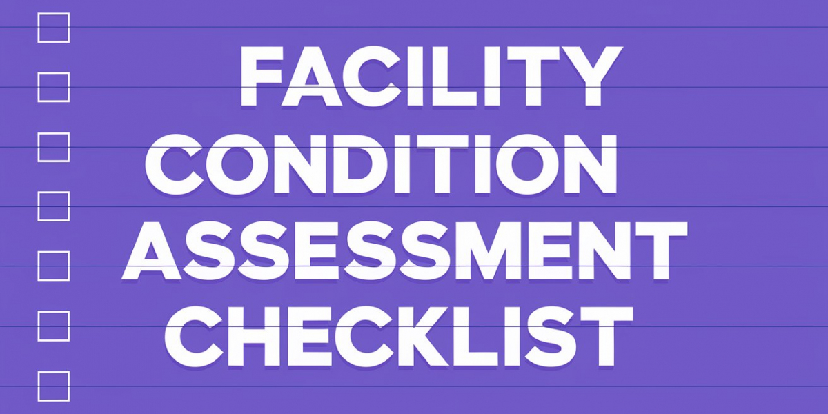 Facility Condition Assessment: A Detailed Checklist for Building Maintenance and Safety"