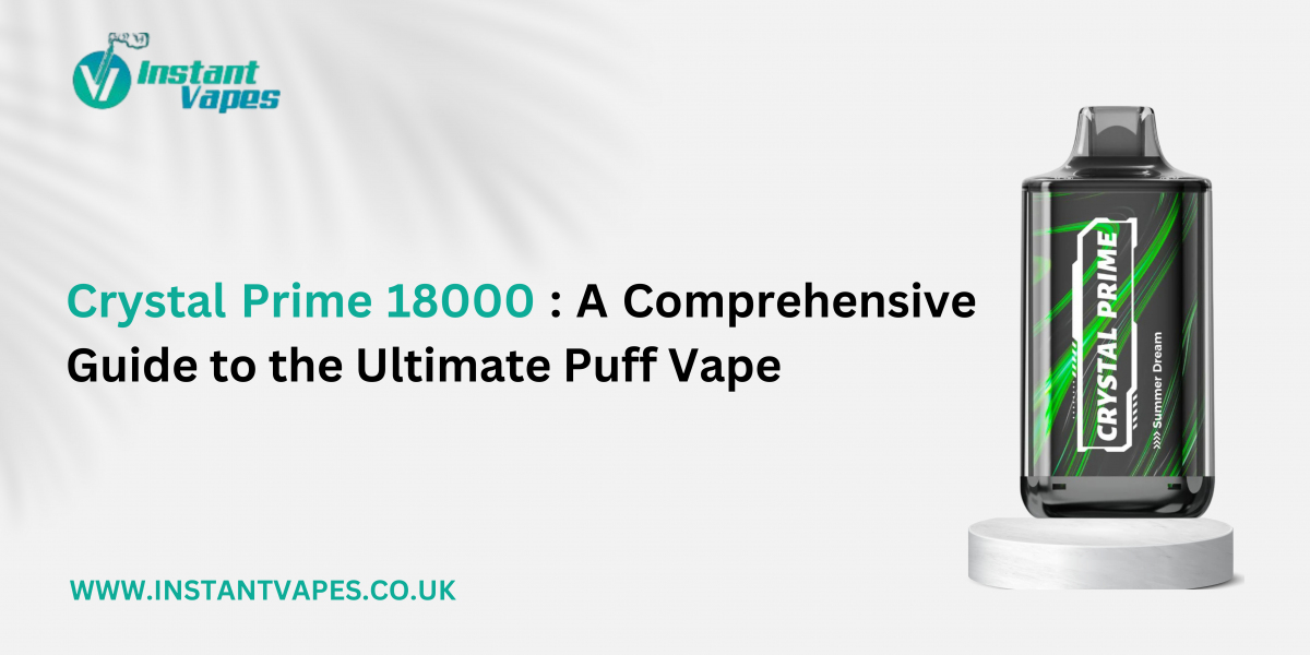 Crystal Prime 18000 : A Comprehensive Guide to the Ultimate Puff Vape