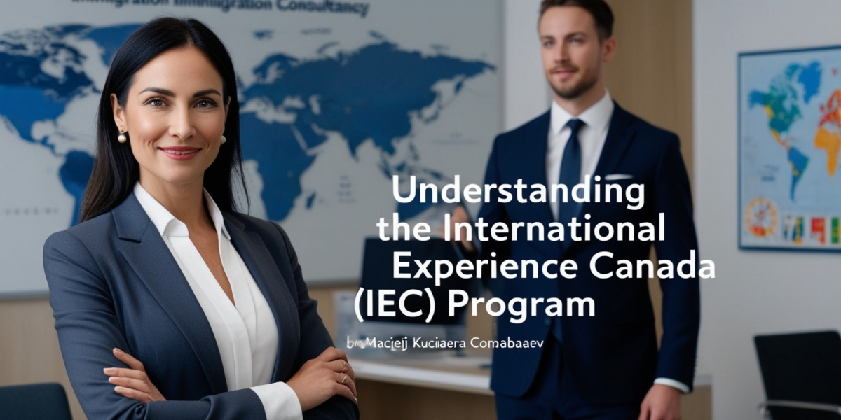 Understanding the International Experience Canada (IEC) Program