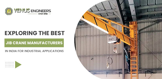 Exploring the Best Jib Crane Manufacturers in India for Industrial Applications - Venus Engineers - Crane hoists, Electric Wire Rope Hoists, EOT Crane, HOT Cranes, Power Winches