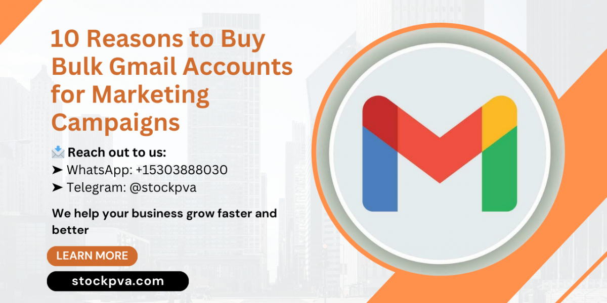 10 Reasons to Buy Bulk Gmail Accounts for Marketing Campaigns