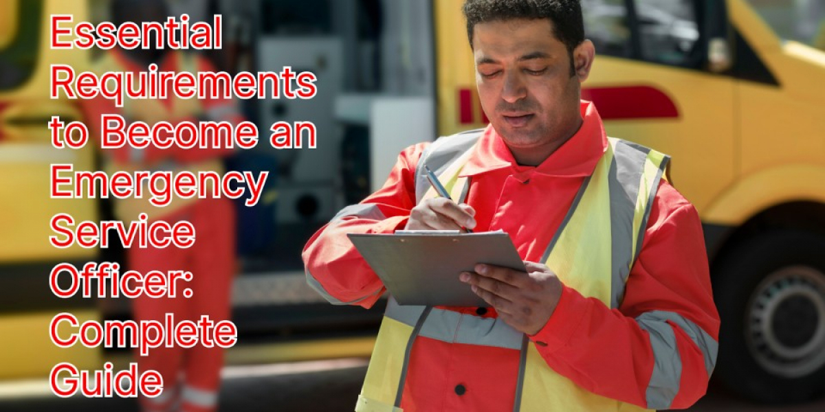 Essential Requirements to Become an Emergency Service Officer: Complete Guide