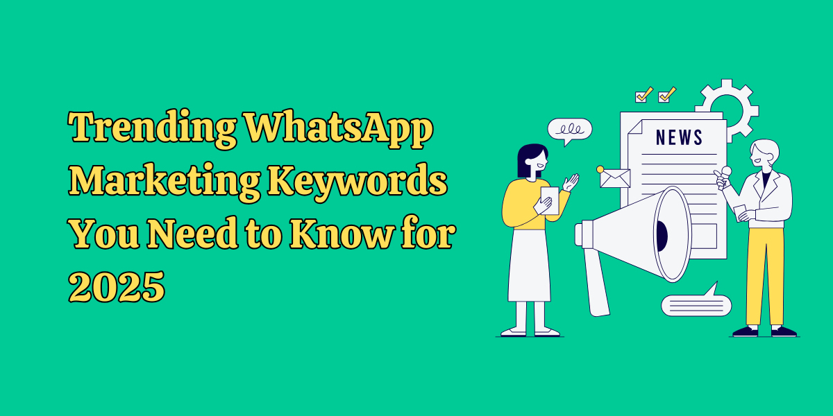 Trending WhatsApp Marketing Keywords You Need to Know for 2025