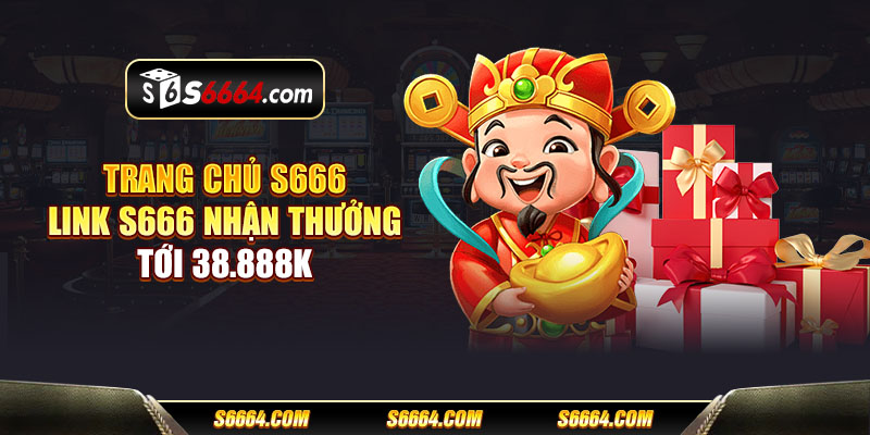 S666 - NHÀ CÁI S 666 | LINK VÀO S666 KHÔNG BỊ CHẶN