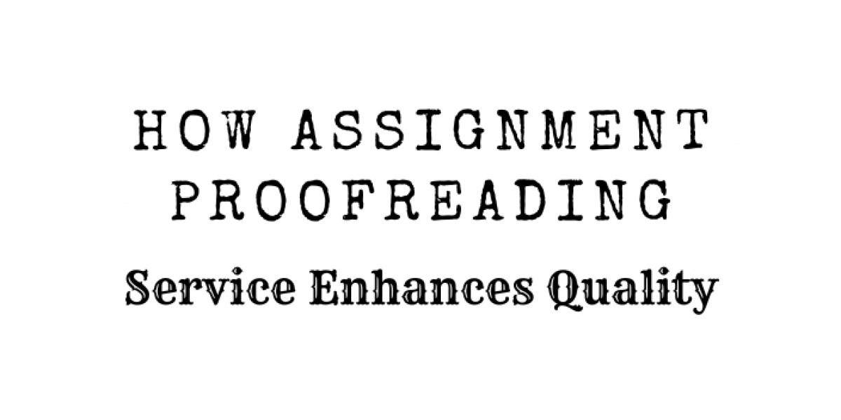 How Assignment Proofreading Service Enhances Quality