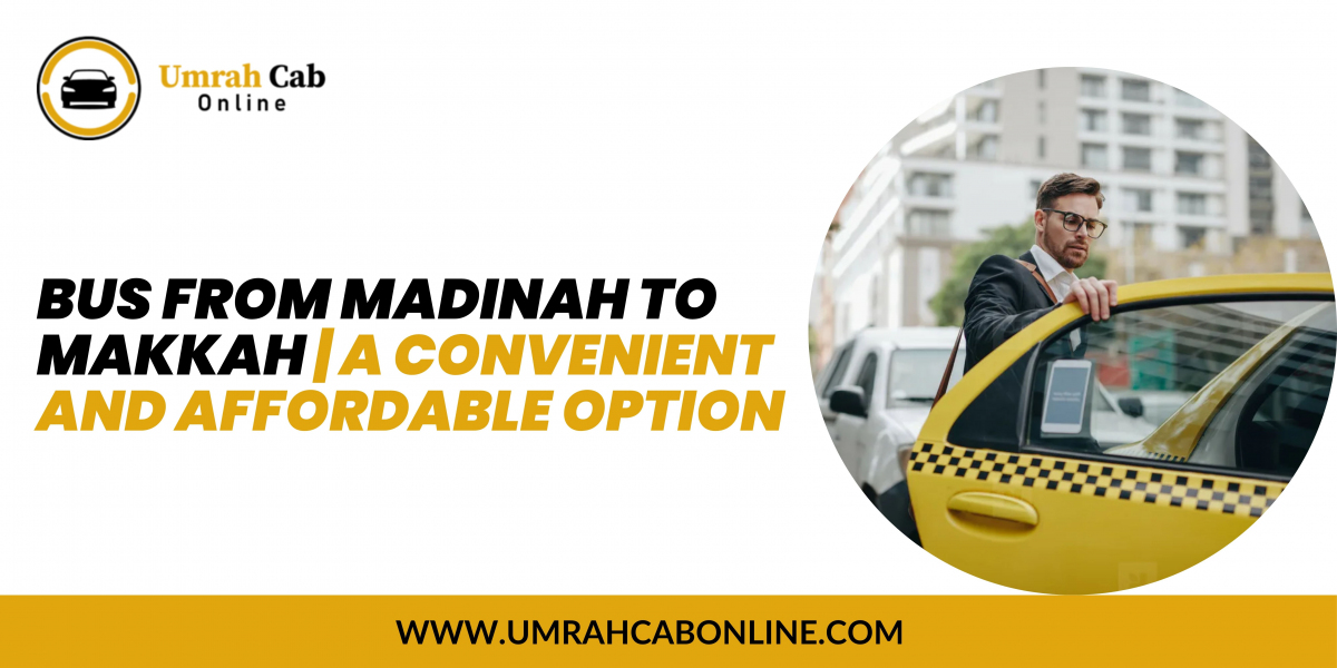 Bus from Madinah to Makkah | A Convenient and Affordable Option