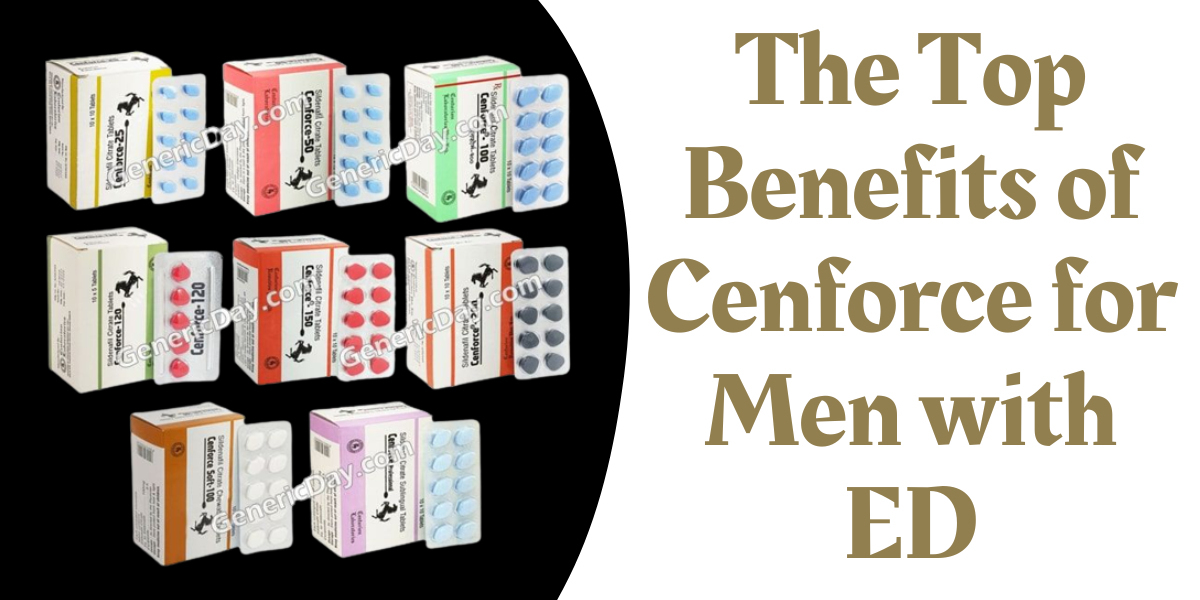 The Top Benefits of Cenforce for Men with ED