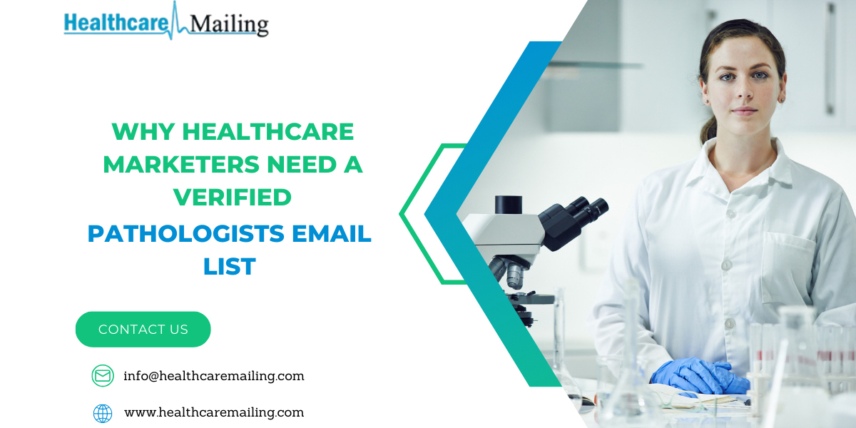 Why Healthcare Marketers Need a Verified Pathologists Email List