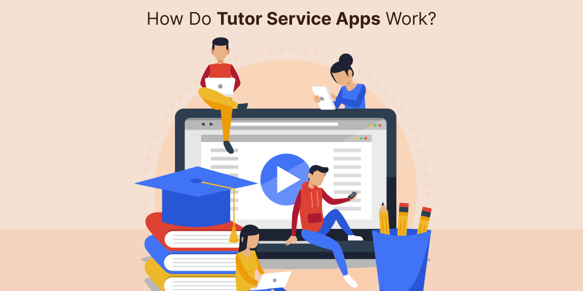 How Do Tutor Service Apps Work?